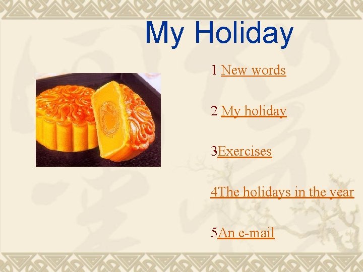 My Holiday 1 New words 2 My holiday 3 Exercises 4 The holidays in