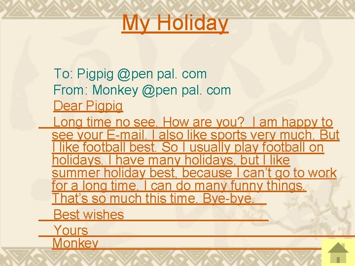 My Holiday To: Pigpig @pen pal. com From: Monkey @pen pal. com Dear Pigpig