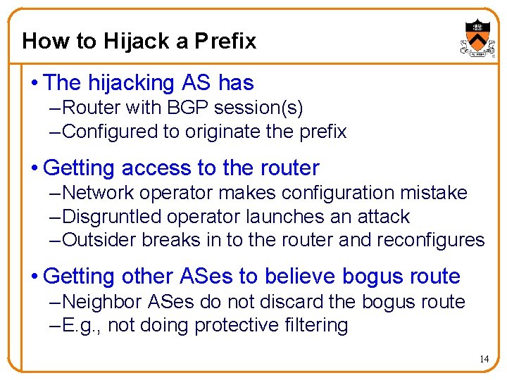 How to Hijack a Prefix • The hijacking AS has – Router with BGP
