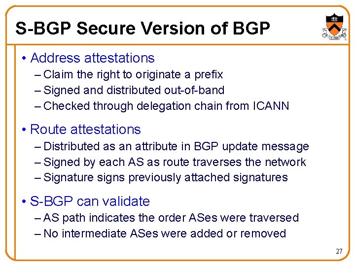 S-BGP Secure Version of BGP • Address attestations – Claim the right to originate