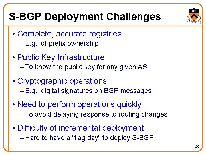 S-BGP Deployment Challenges • Complete, accurate registries – E. g. , of prefix ownership