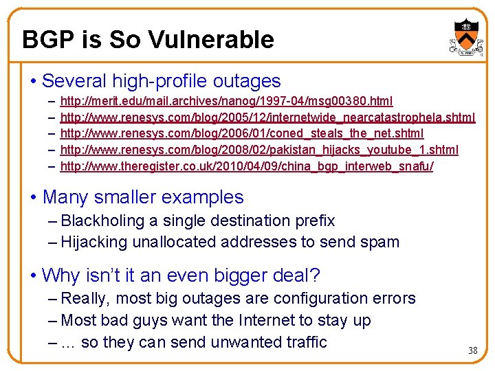 BGP is So Vulnerable • Several high-profile outages – – – http: //merit. edu/mail.