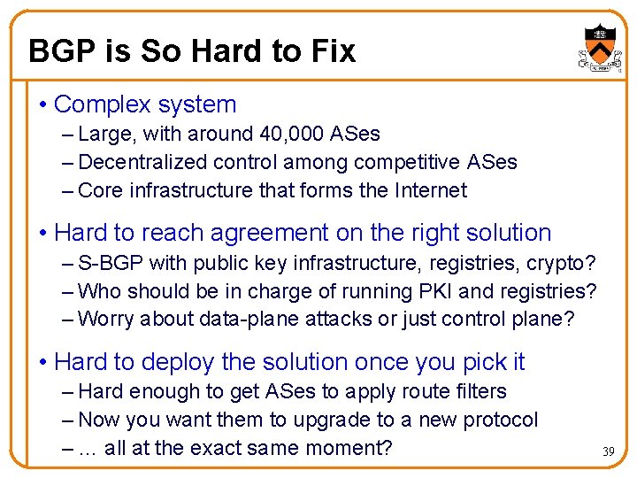 BGP is So Hard to Fix • Complex system – Large, with around 40,