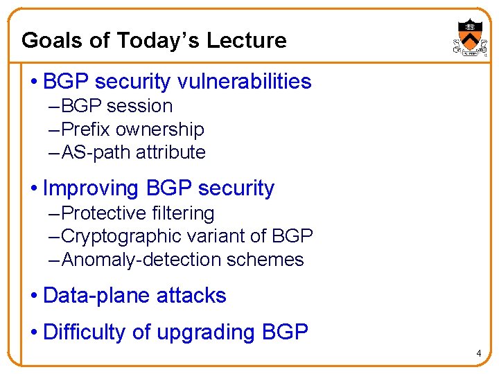 Goals of Today’s Lecture • BGP security vulnerabilities – BGP session – Prefix ownership