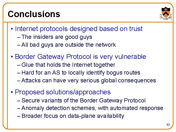 Conclusions • Internet protocols designed based on trust – The insiders are good guys