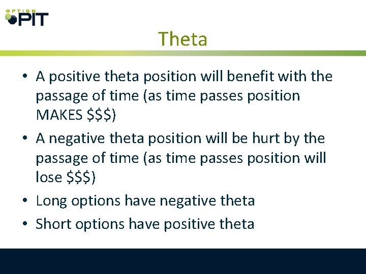 Theta • A positive theta position will benefit with the passage of time (as Theta • A positive theta position will benefit with the passage of time (as