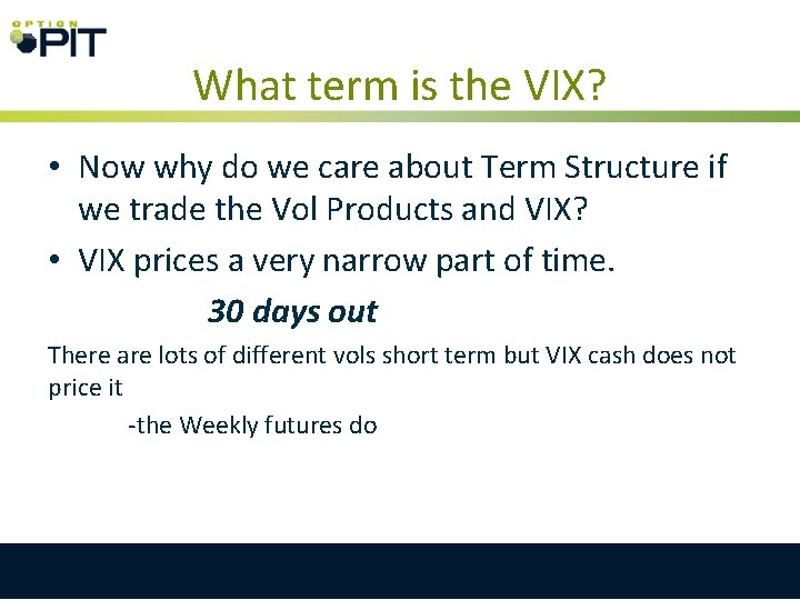 What term is the VIX? • Now why do we care about Term Structure What term is the VIX? • Now why do we care about Term Structure
