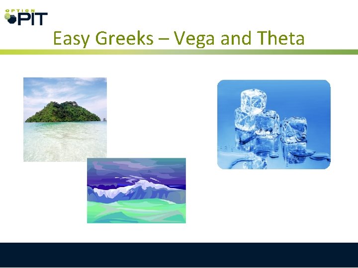 Easy Greeks – Vega and Theta Easy Greeks – Vega and Theta