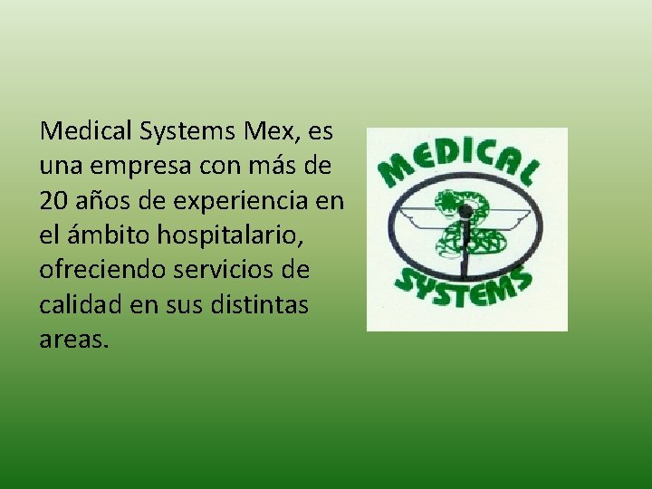 Medical Systems Mex, es una empresa con más de 20 años de experiencia en