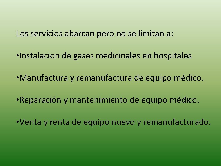 Los servicios abarcan pero no se limitan a: • Instalacion de gases medicinales en