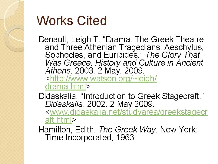 Works Cited Denault, Leigh T. “Drama: The Greek Theatre and Three Athenian Tragedians: Aeschylus,