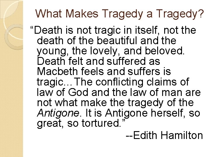 What Makes Tragedy a Tragedy? “Death is not tragic in itself, not the death