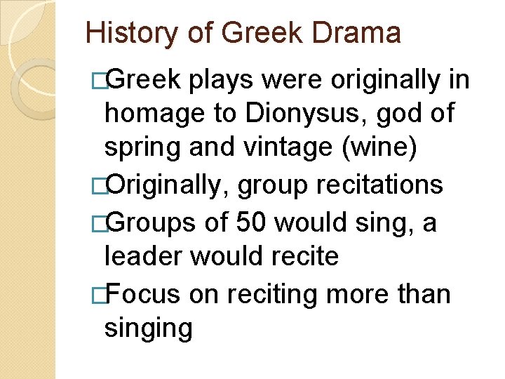 History of Greek Drama �Greek plays were originally in homage to Dionysus, god of