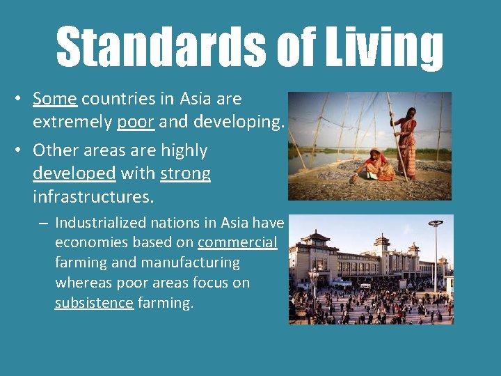Standards of Living • Some countries in Asia are extremely poor and developing. •