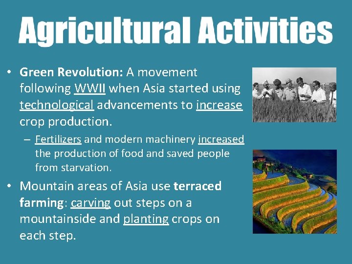  • Green Revolution: A movement following WWII when Asia started using technological advancements