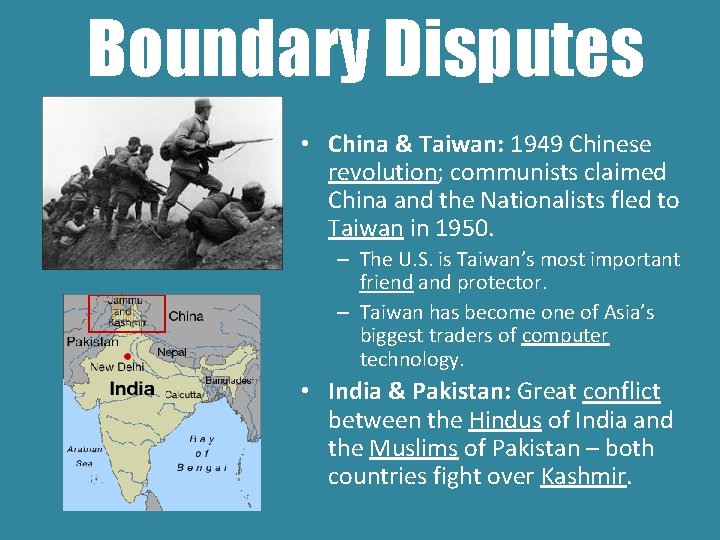 Boundary Disputes • China & Taiwan: 1949 Chinese revolution; communists claimed China and the