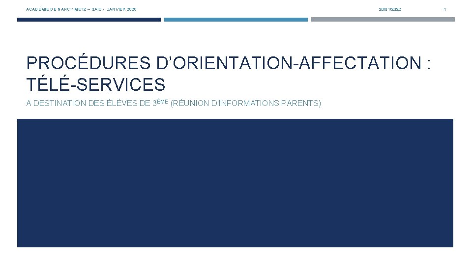 ACADÉMIE DE NANCY METZ – SAIO - JANVIER 2020 20/01/2022 PROCÉDURES D’ORIENTATION-AFFECTATION : TÉLÉ-SERVICES