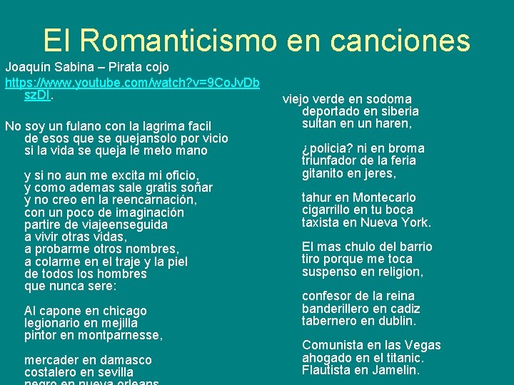El Romanticismo en canciones Joaquín Sabina – Pirata cojo https: //www. youtube. com/watch? v=9