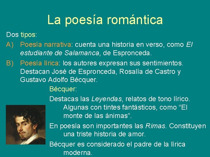 La poesía romántica Dos tipos: A) Poesía narrativa: cuenta una historia en verso, como