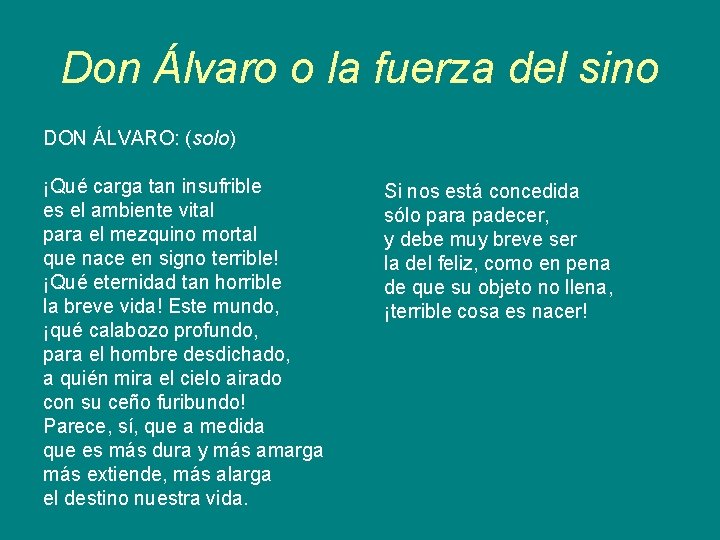 Don Álvaro o la fuerza del sino DON ÁLVARO: (solo) ¡Qué carga tan insufrible