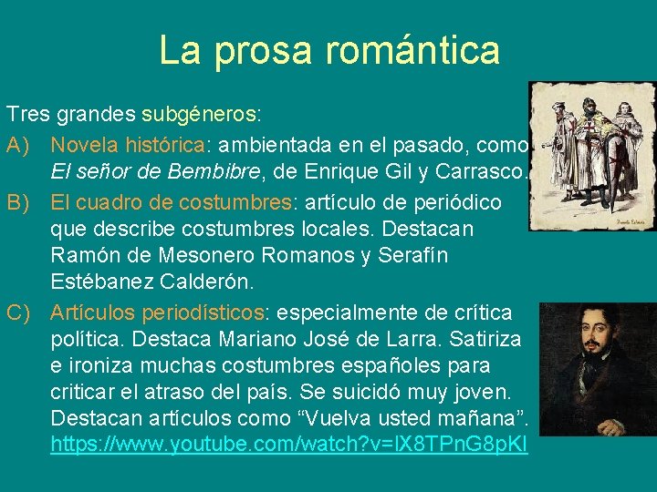 La prosa romántica Tres grandes subgéneros: A) Novela histórica: ambientada en el pasado, como