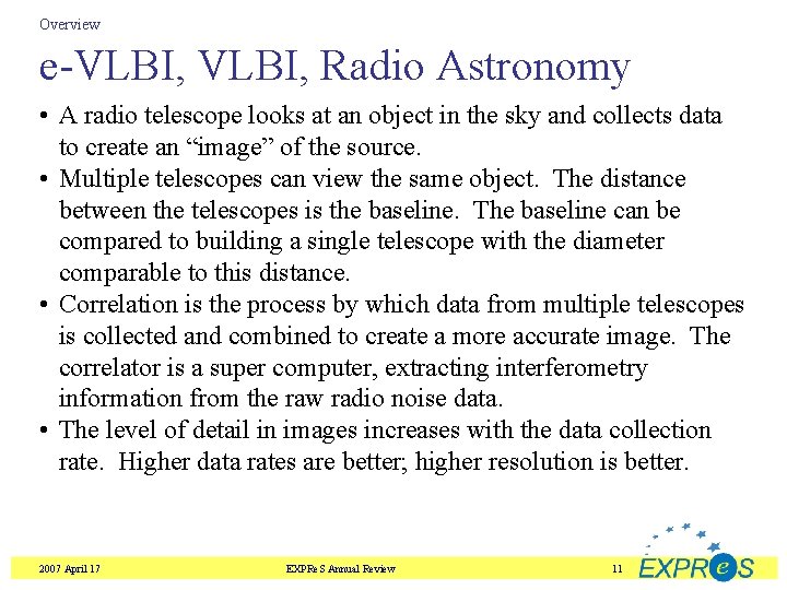 Overview e-VLBI, Radio Astronomy • A radio telescope looks at an object in the