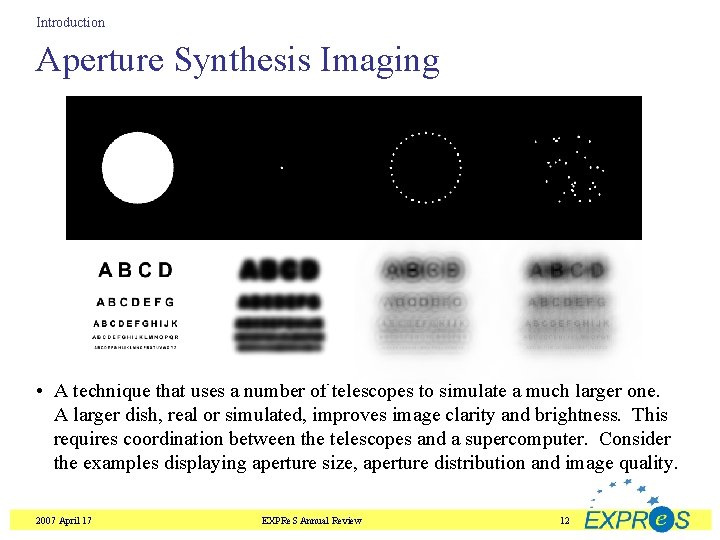 Introduction Aperture Synthesis Imaging • A technique that uses a number of telescopes to