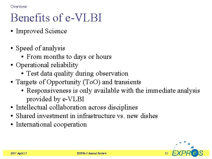 Overview Benefits of e-VLBI • Improved Science • Speed of analysis • From months