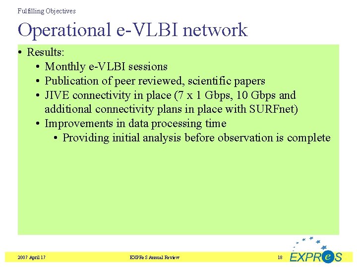 Fulfilling Objectives Operational e-VLBI network • Results: • Monthly e-VLBI sessions • Publication of