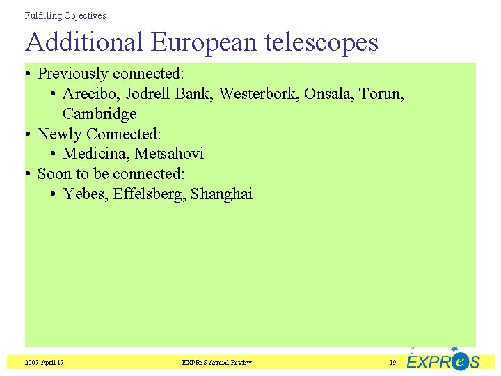 Fulfilling Objectives Additional European telescopes • Previously connected: • Arecibo, Jodrell Bank, Westerbork, Onsala,