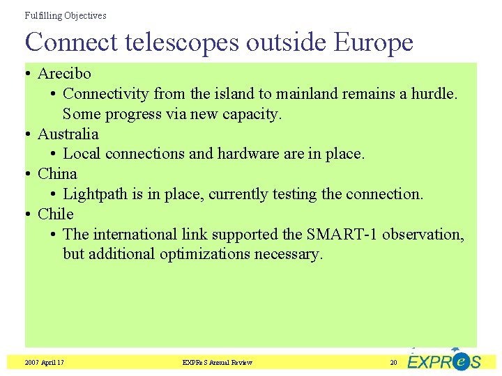 Fulfilling Objectives Connect telescopes outside Europe • Arecibo • Connectivity from the island to