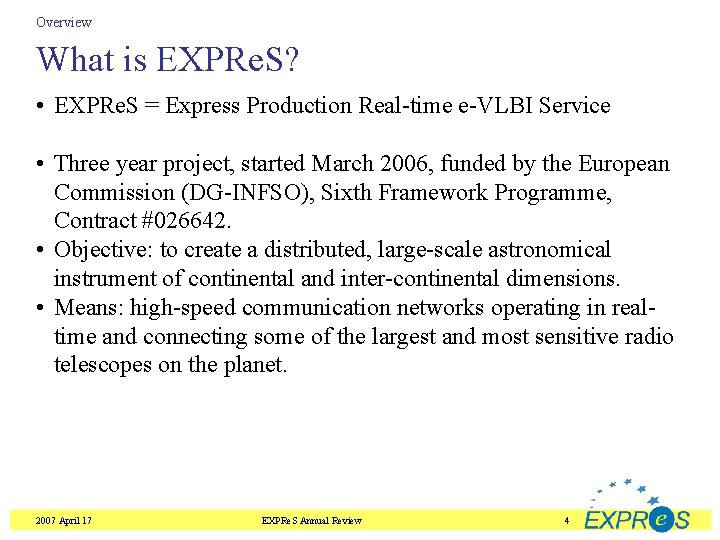 Overview What is EXPRe. S? • EXPRe. S = Express Production Real-time e-VLBI Service