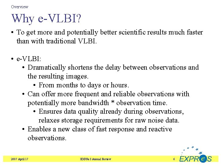 Overview Why e-VLBI? • To get more and potentially better scientific results much faster