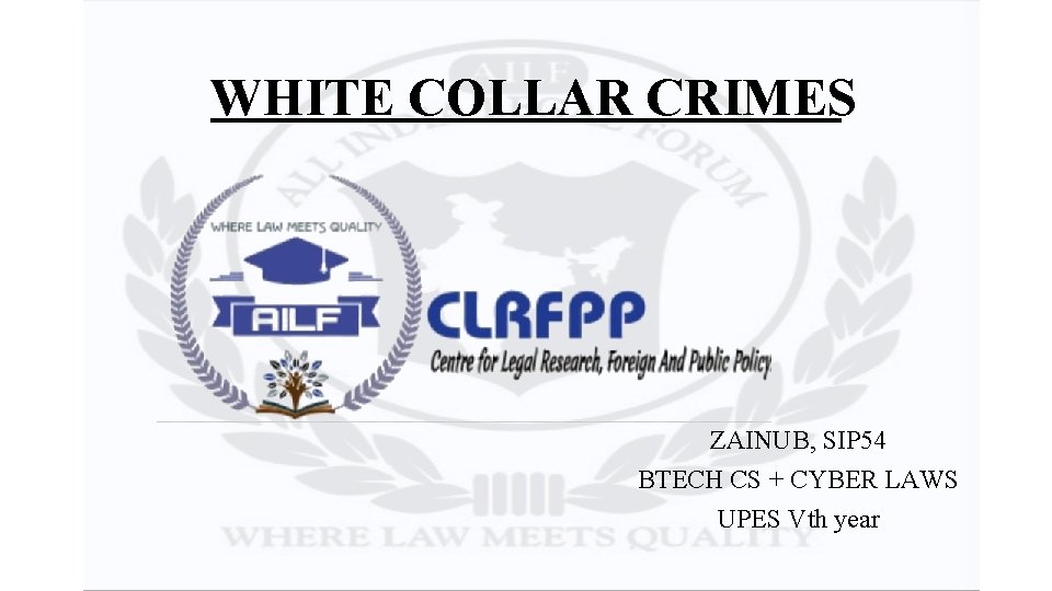 WHITE COLLAR CRIMES ZAINUB, SIP 54 BTECH CS + CYBER LAWS UPES Vth year