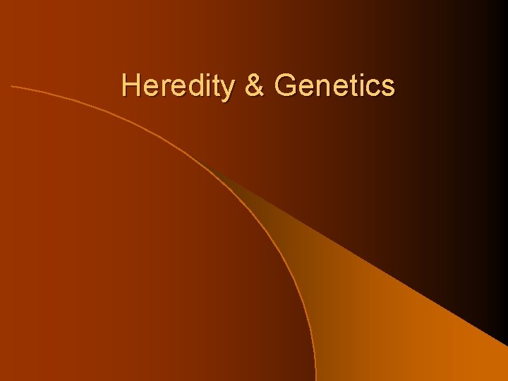 Heredity & Genetics 