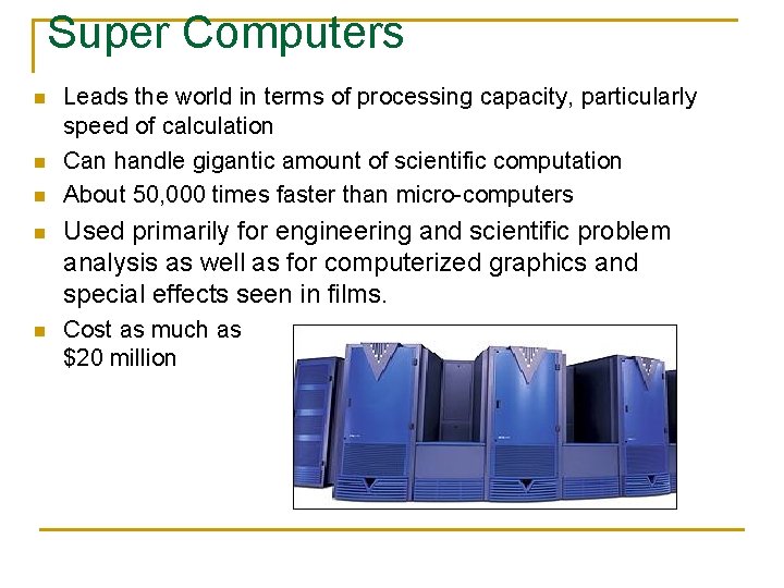 Super Computers n n n Leads the world in terms of processing capacity, particularly