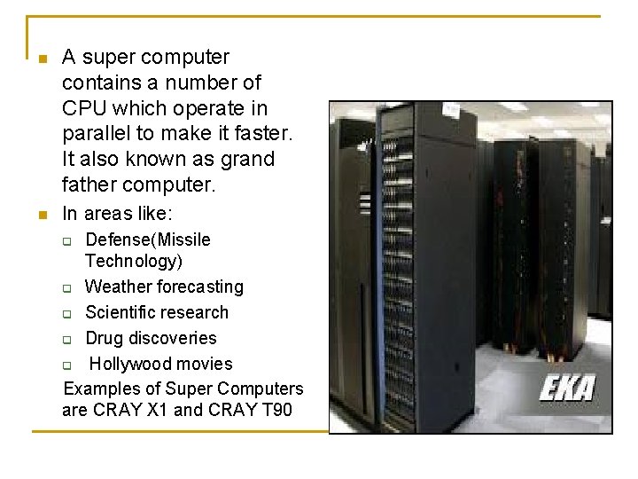 n A super computer contains a number of CPU which operate in parallel to