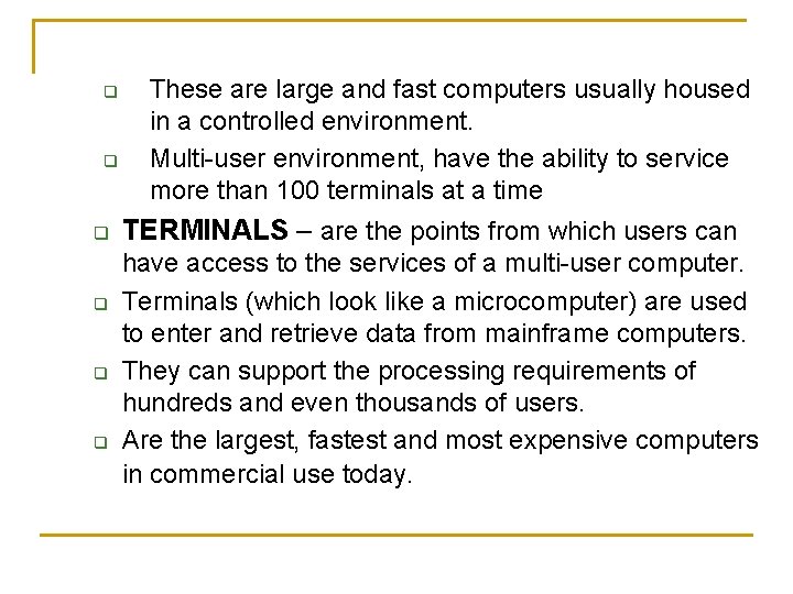 q q q These are large and fast computers usually housed in a controlled