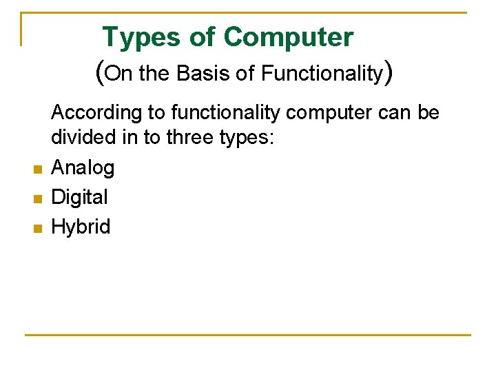 Types of Computer (On the Basis of Functionality) n n n According to functionality