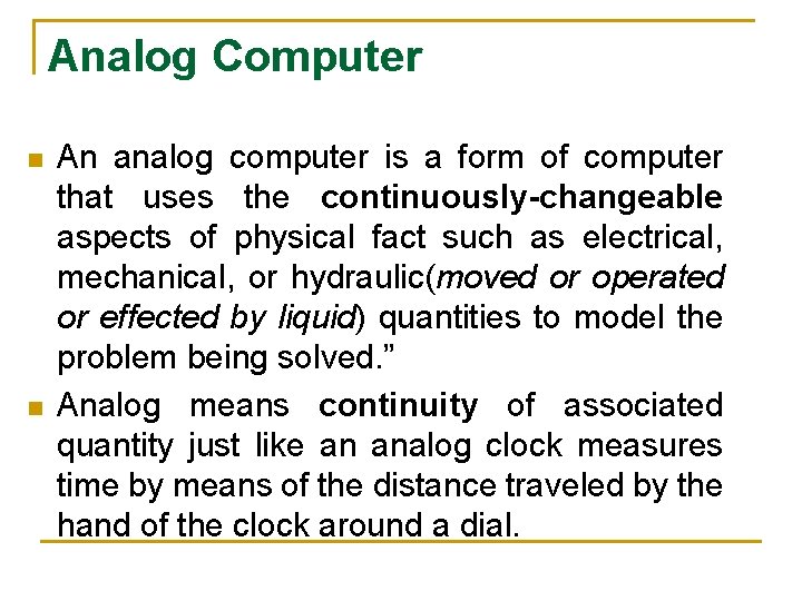Analog Computer n n An analog computer is a form of computer that uses