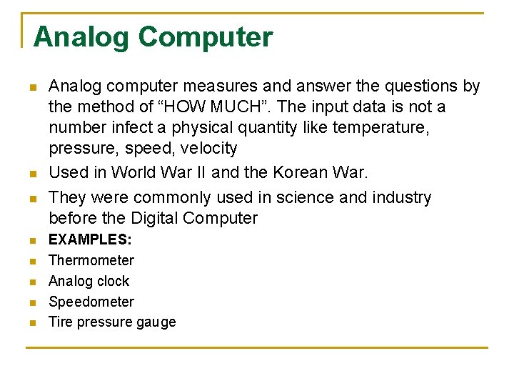 Analog Computer n n n n Analog computer measures and answer the questions by