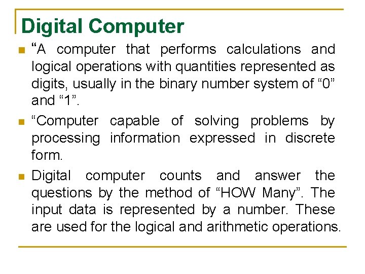 Digital Computer n n n “A computer that performs calculations and logical operations with