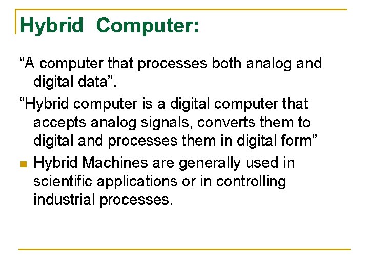 Hybrid Computer: “A computer that processes both analog and digital data”. “Hybrid computer is