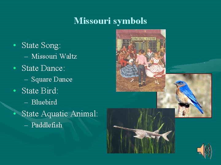 Missouri symbols • State Song: – Missouri Waltz • State Dance: – Square Dance