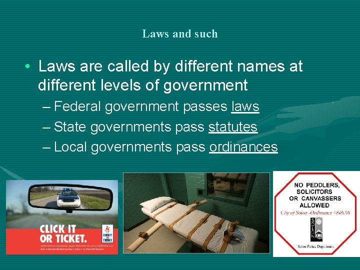 Laws and such • Laws are called by different names at different levels of