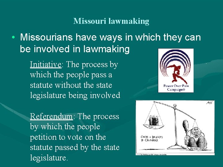 Missouri lawmaking • Missourians have ways in which they can be involved in lawmaking