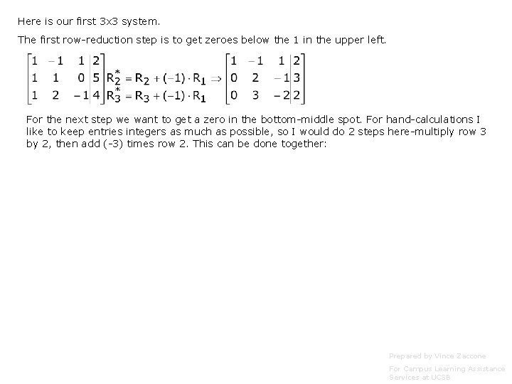 Here is our first 3 x 3 system. The first row-reduction step is to