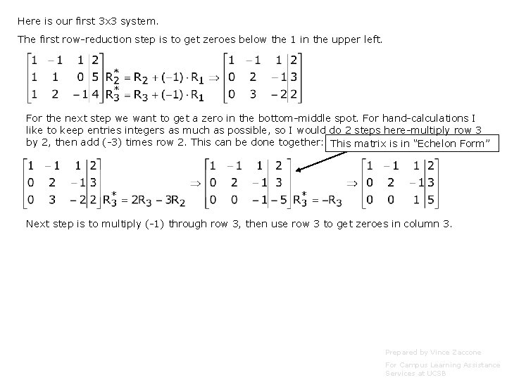 Here is our first 3 x 3 system. The first row-reduction step is to