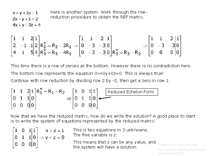 Here is another system. Work through the rowreduction procedure to obtain the REF matrix.