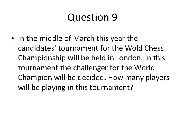 Question 9 • In the middle of March this year the candidates‘ tournament for Question 9 • In the middle of March this year the candidates‘ tournament for